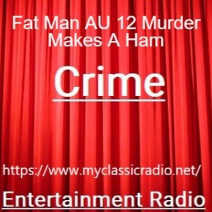 Fat Man AU 12 Murder Makes A Ham