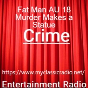 Fat Man AU 18 Murder Makes a Statue