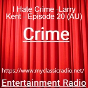 I Hate Crime -Larry Kent - Episode 20 (AU)