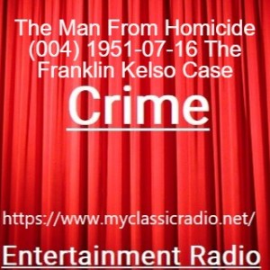 The Man From Homicide (004) 1951-07-16 The Franklin Kelso Case