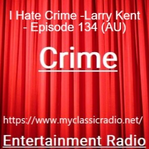 I Hate Crime -Larry Kent - Episode 134 (AU)