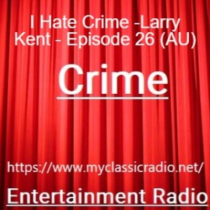 I Hate Crime -Larry Kent - Episode 26 (AU)