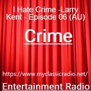 I Hate Crime -Larry Kent - Episode 06 (AU)