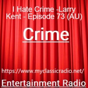 I Hate Crime -Larry Kent - Episode 73 (AU)