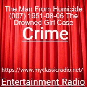 The Man From Homicide (007) 1951-08-06 The Drowned Girl Case