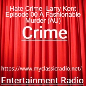 I Hate Crime -Larry Kent - Episode 00 A Fashionable Murder (AU)