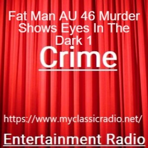 Fat Man AU 46 Murder Shows Eyes In The Dark 1