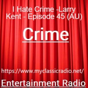 I Hate Crime -Larry Kent - Episode 45 (AU)