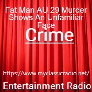 Fat Man AU 29 Murder Shows An Unfamiliar Face