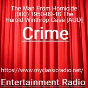 The Man From Homicide (000) 1950-09-16 The Harold Winthrop Case [AUD]
