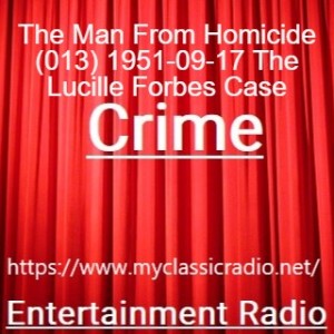 The Man From Homicide (013) 1951-09-17 The Lucille Forbes Case