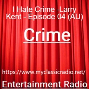 I Hate Crime -Larry Kent - Episode 04 (AU)