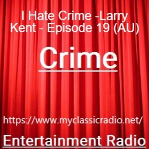 I Hate Crime -Larry Kent - Episode 19 (AU)