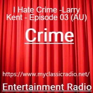 I Hate Crime -Larry Kent - Episode 03 (AU)