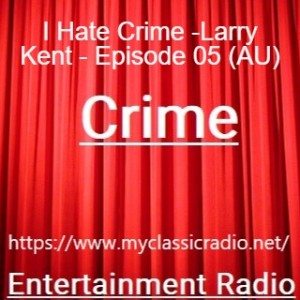 I Hate Crime -Larry Kent - Episode 05 (AU)
