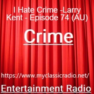 I Hate Crime -Larry Kent - Episode 74 (AU)