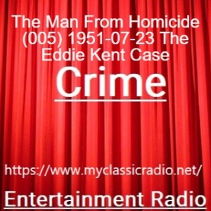 The Man From Homicide (005) 1951-07-23 The Eddie Kent Case