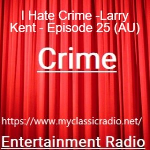 I Hate Crime -Larry Kent - Episode 25 (AU)