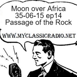 Moon over Africa 35-06-15 ep14 Passage of the Rock