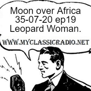 Moon over Africa 35-07-20 ep19 Leopard Woman.