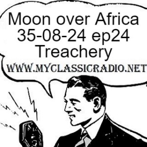 Moon over Africa 35-08-24 ep24 Treachery
