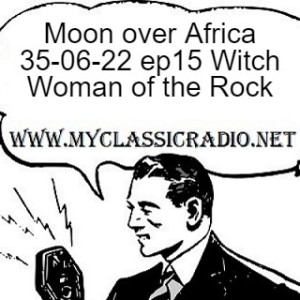 Moon over Africa 35-06-22 ep15 Witch Woman of the Rock