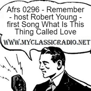 Afrs 0296 - Remember - host Robert Young - first Song What Is This Thing Called Love