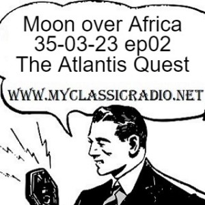 Moon over Africa 35-03-23 ep02 The Atlantis Quest