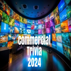 Commercial Trivia 2024