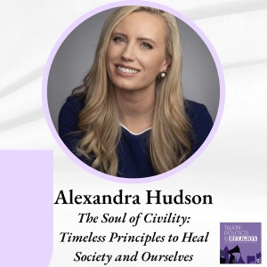 Alexandra Hudson - THE SOUL OF CIVILITY: Timeless Principles to Heal Society and Ourselves