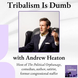 Andrew Heaton: Tribalism Is Dumb – Why We're Hardwired for Division & How to Cope