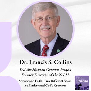 Best of 2024 | Dr. Francis S. Collins: Are science and faith at odds? Or two different ways of understanding God's creation?