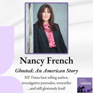 Best of 2024 | Nancy French: NY Times best selling author, investigative journalist, storyteller... yet still gloriously feral!