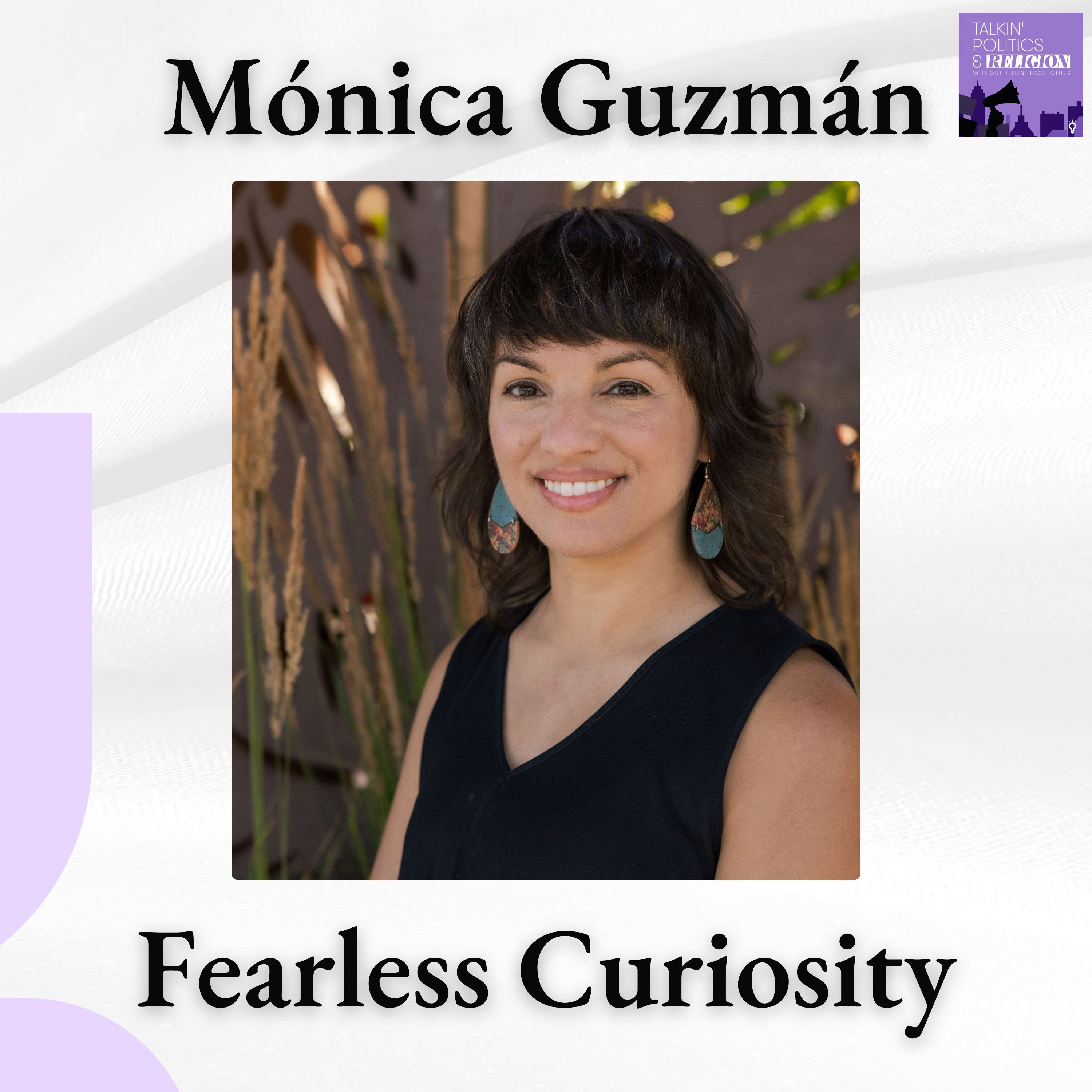 Mónica Guzmán | Fearless Curiosity in a Time of Outrage