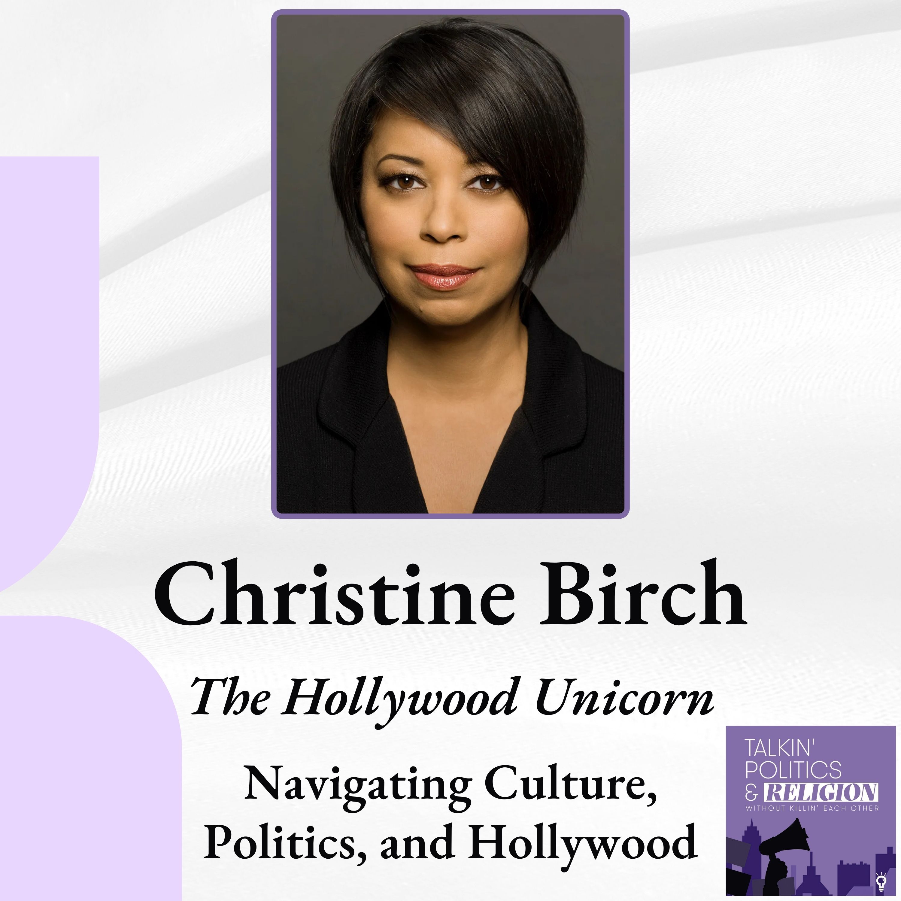 Navigating Culture, Politics, and Hollywood: Insights with Christine Birch, the Hollywood Unicorn