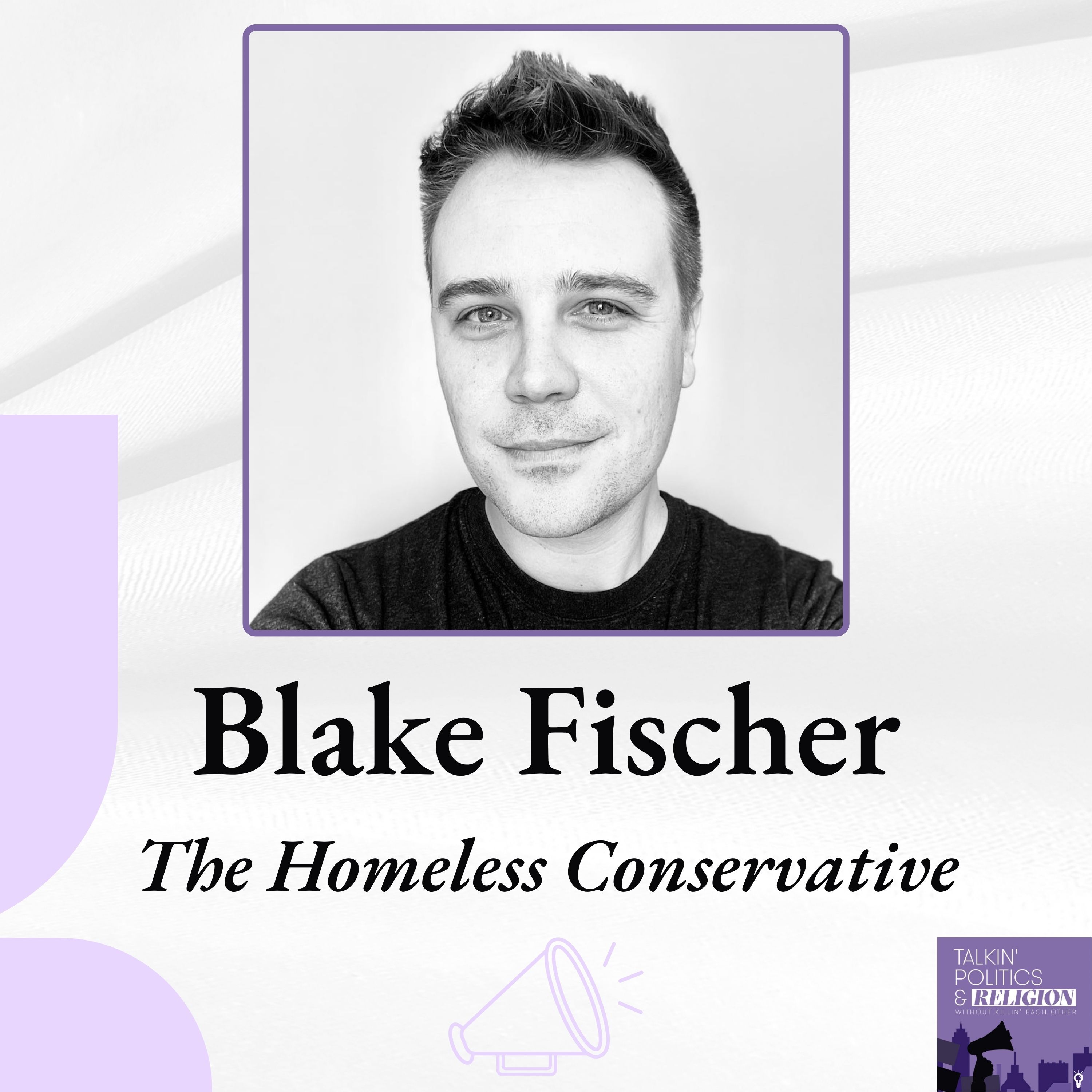 The Homeless Conservative: Blake Fischer