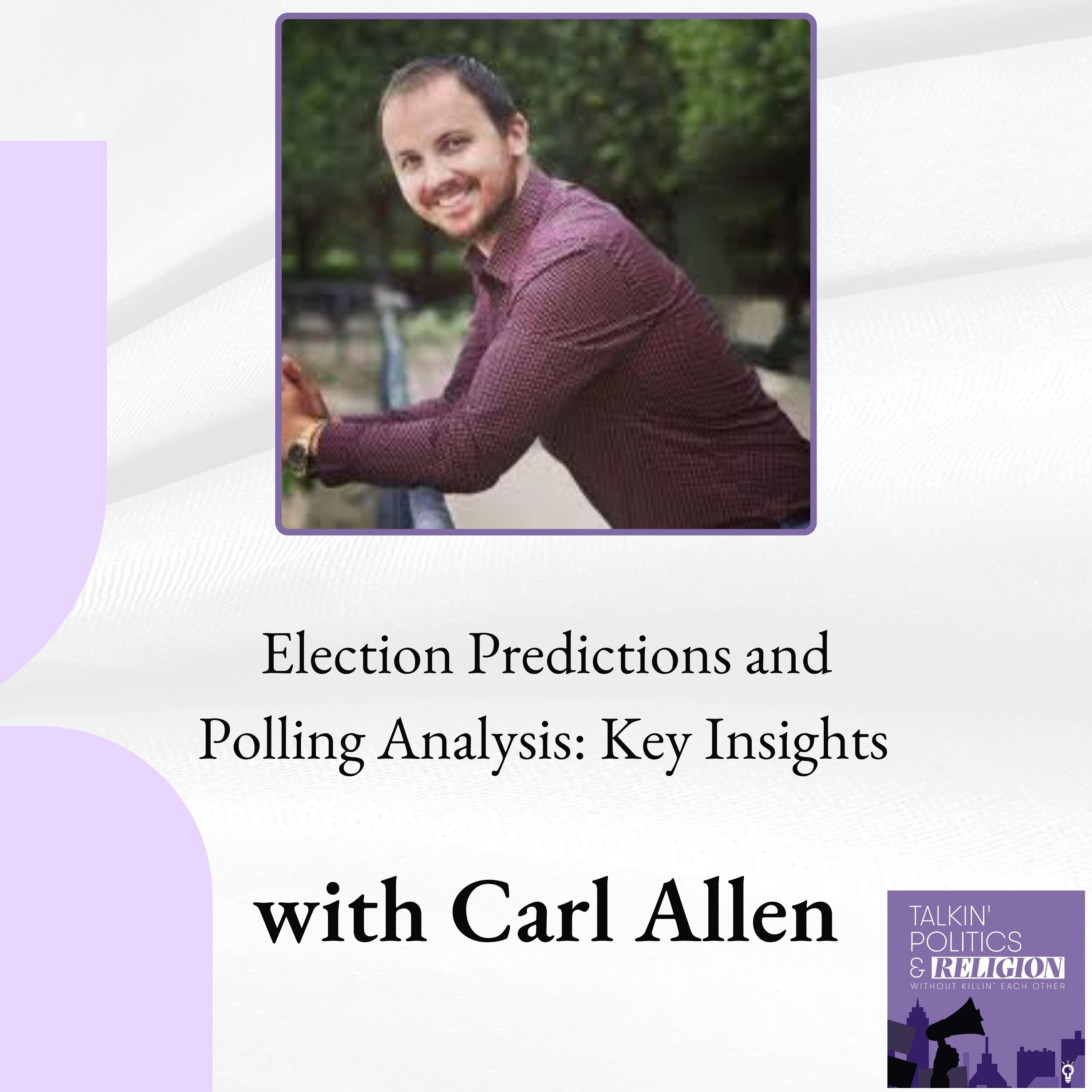 Election Predictions and Polling Analysis: Key Insights with Carl Allen