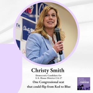 Christy Smith is running for democracy and to unseat MAGA Republican Mike Garcia in U.S. House District CA27