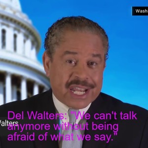 Del Walters: ”We can’t talk anymore without being afraid of what we say.”