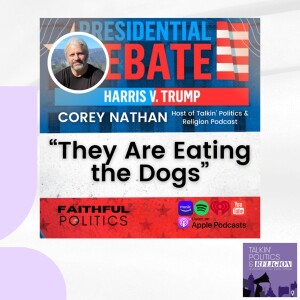 SPECIAL: "They're eating the DAWGS!" - Debate Analysis Cross-Over with Faithful Politics Host Will Wright