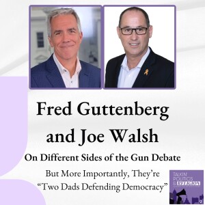 Fred Guttenberg and Joe Walsh, are on very different sides of the gun debate but they're also "Two Dads Defending Democracy" together (Best of)