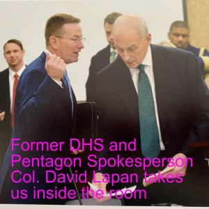 Former DHS and Pentagon Spokesperson Col. David Lapan takes us inside the room