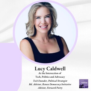 Lucy Caldwell - Tech Founder, Political Strategist and CNN, Fox News, Fox Business, and NPR Contributor, at the intersection of tech, politics and advocacy