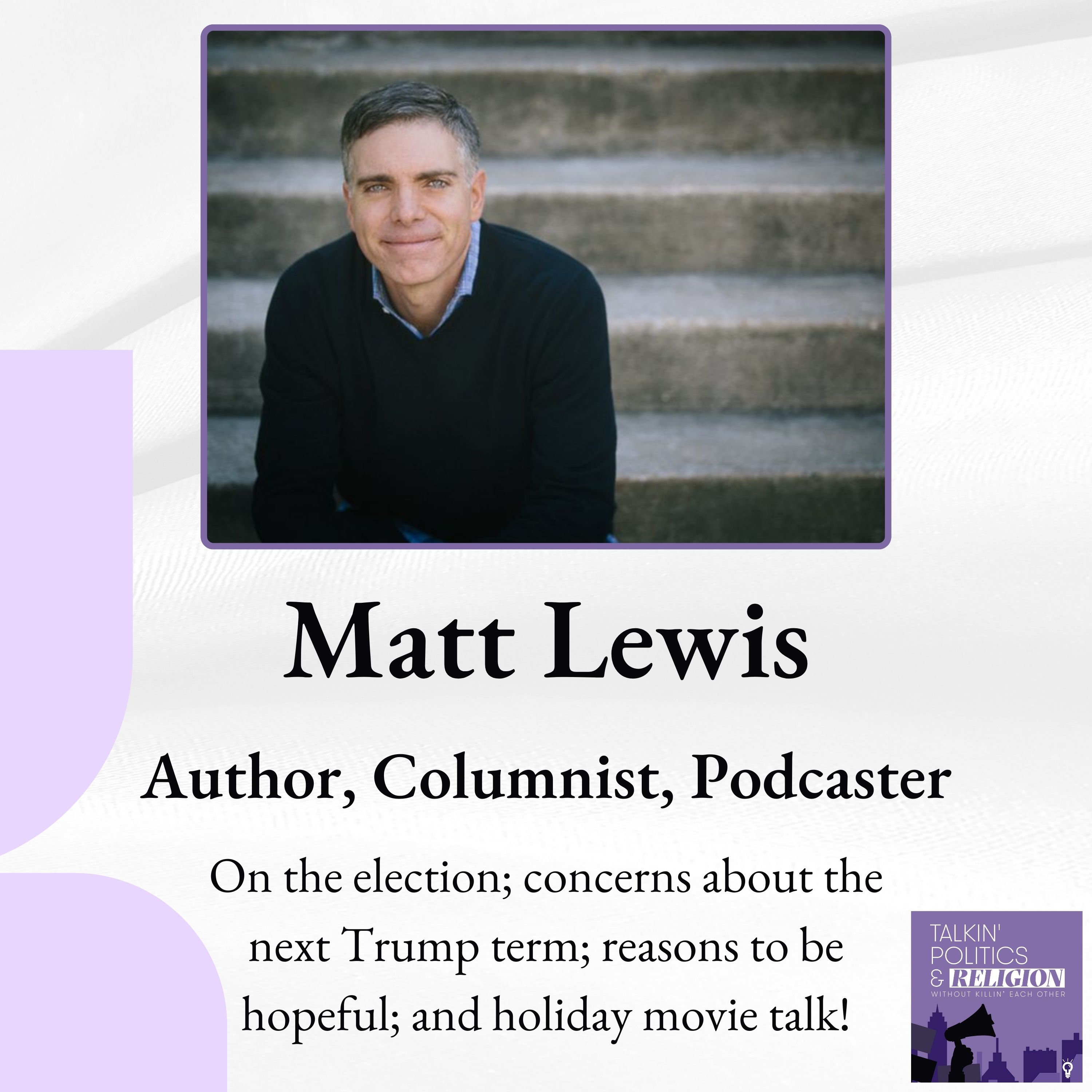 Matt Lewis on Trump, Politics, Faith and Holiday Movies