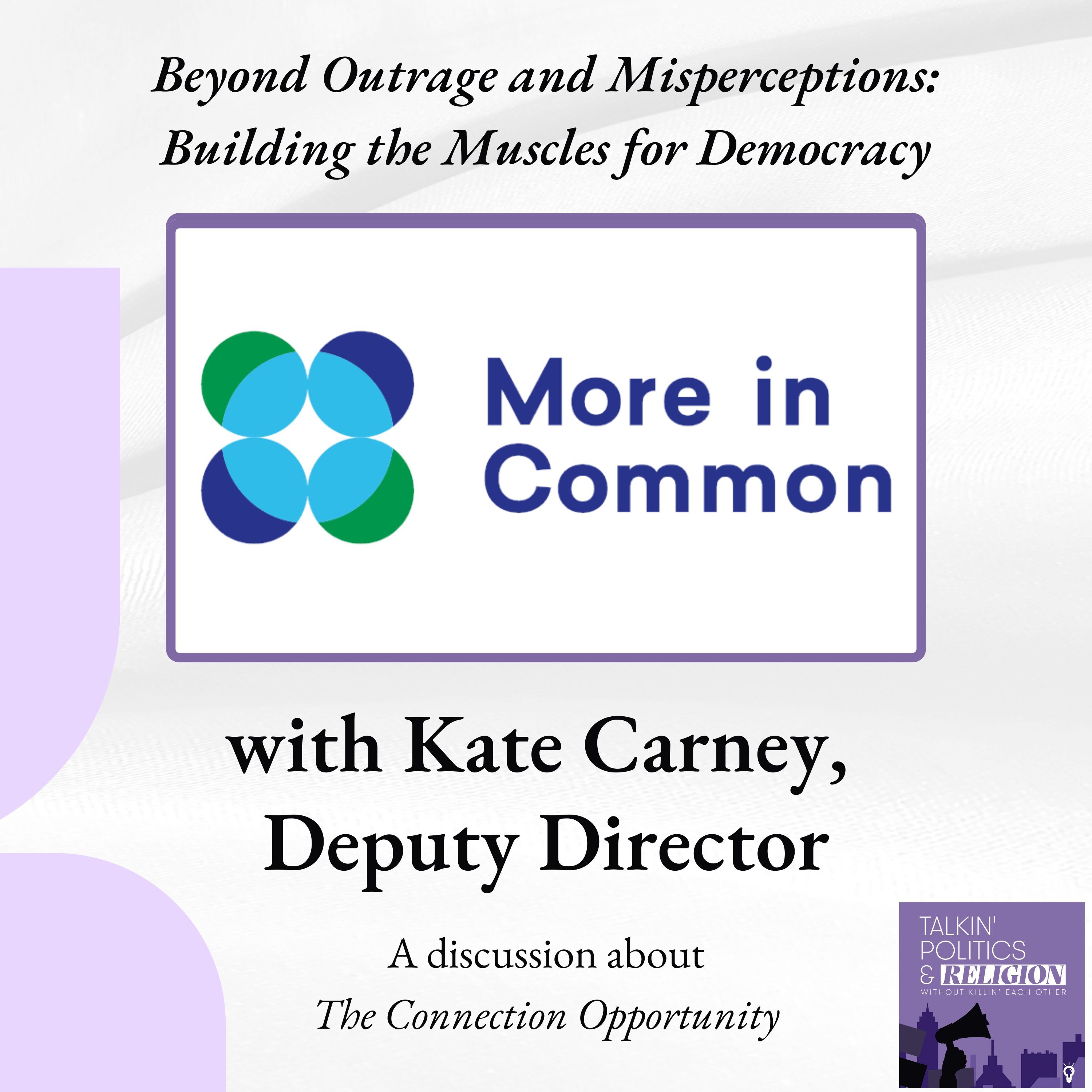 Beyond Outrage and Misperceptions: Building the Muscles for Democracy (with More In Common's Kate Carney)