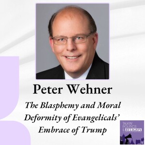 Pete Wehner on Evangelicals’ Embrace of Trump: Moral Deformity? Blasphemy? Or the Epistemic Twilight Zone?