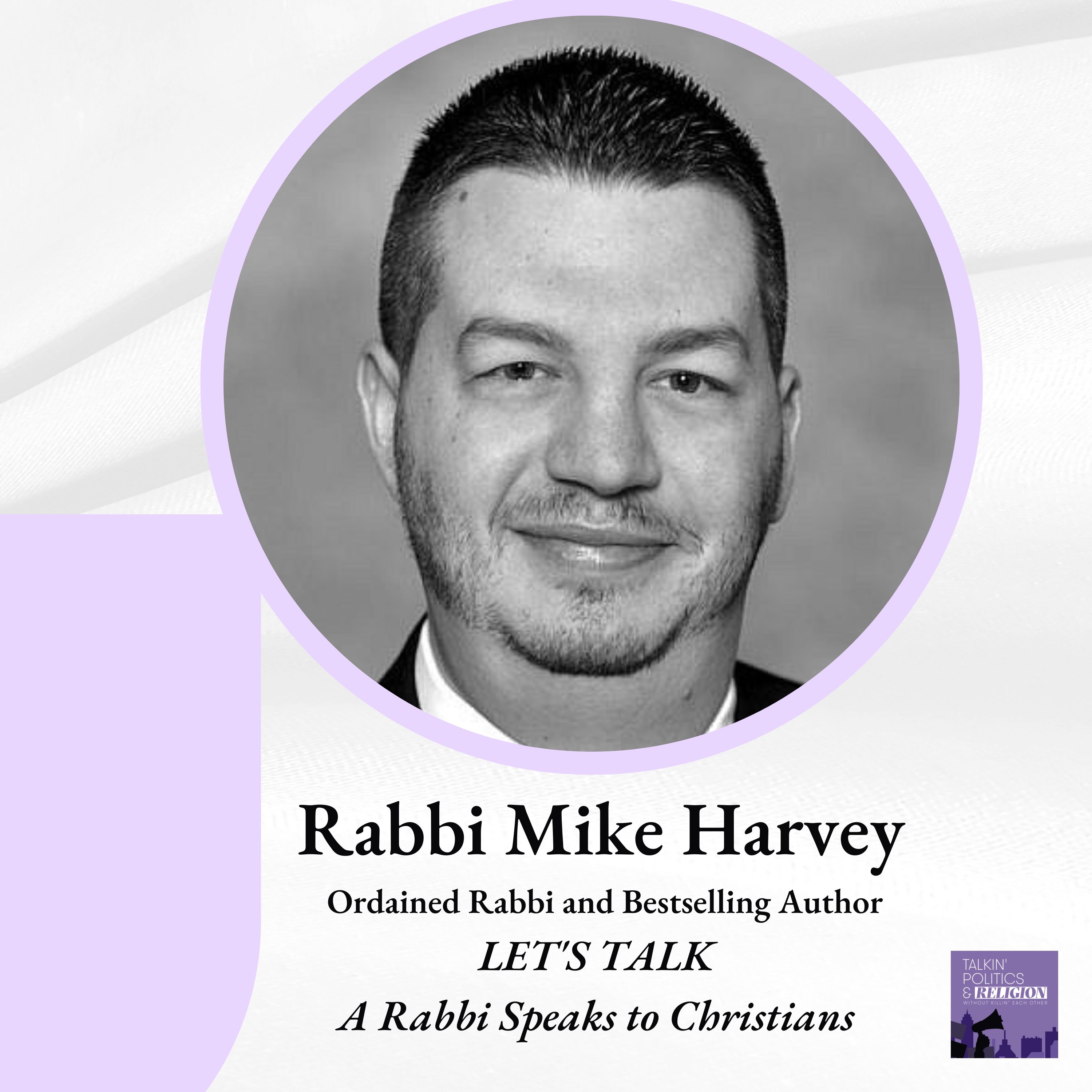 Rabbi Mike Harvey - Bestselling Author of LET’S TALK: A RABBI SPEAKS TO CHRISTIANS