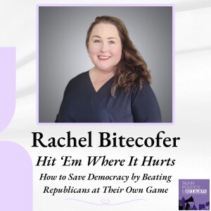 Rachel Bitecofer, Ph.D. | Hit ’Em Where It Hurts: How to Save Democracy by Beating Republicans at Their Own Game