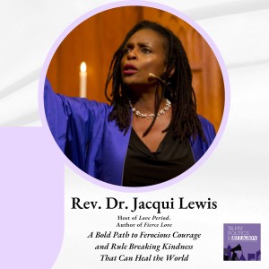 Rev. Dr. Jacqui Lewis - Fierce Love: A Bold Path to Ferocious Courage and Rule-Breaking Kindness That Can Heal the World