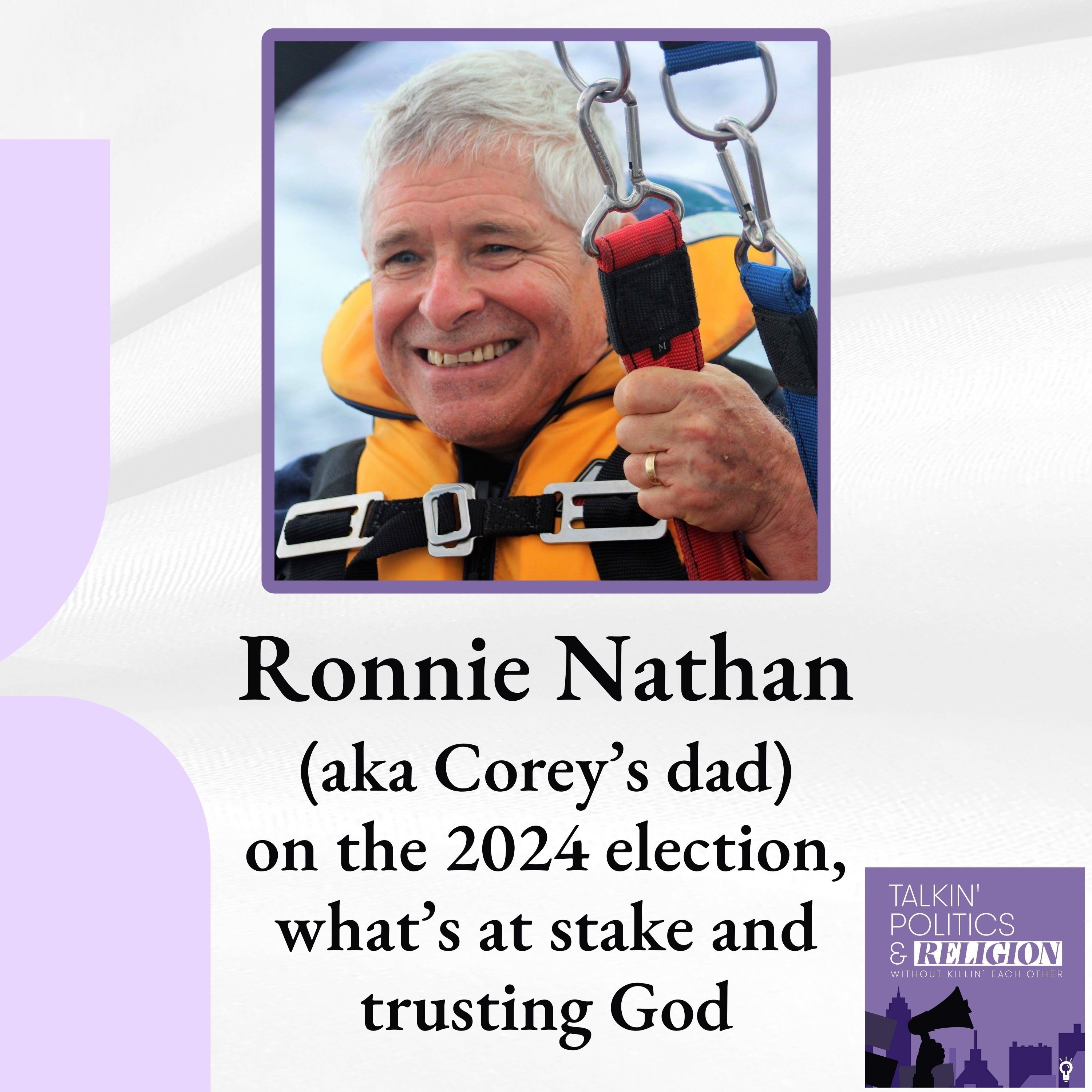 Ronnie Nathan (aka Corey's dad) on the 2024 election, what's at stake and trusting God through it all